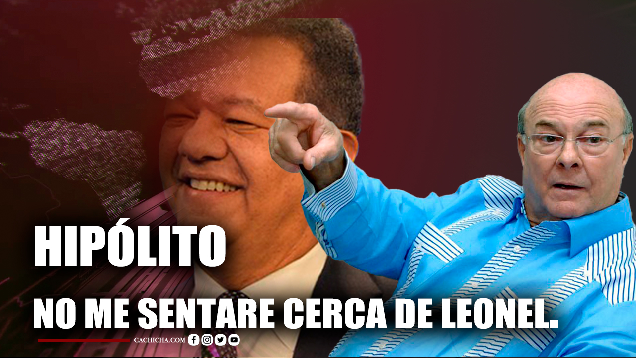 Hipólito: “No Me Sentaré Cerca De Leonel” | Los Derechos Del Pueblo