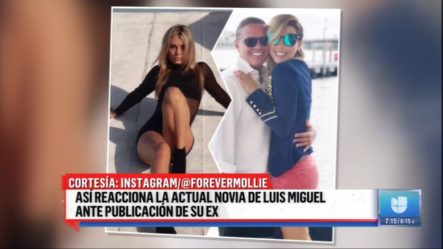 Así Reacciona La Actual Novia De Luis Miguel Ante Publicación De Su Ex