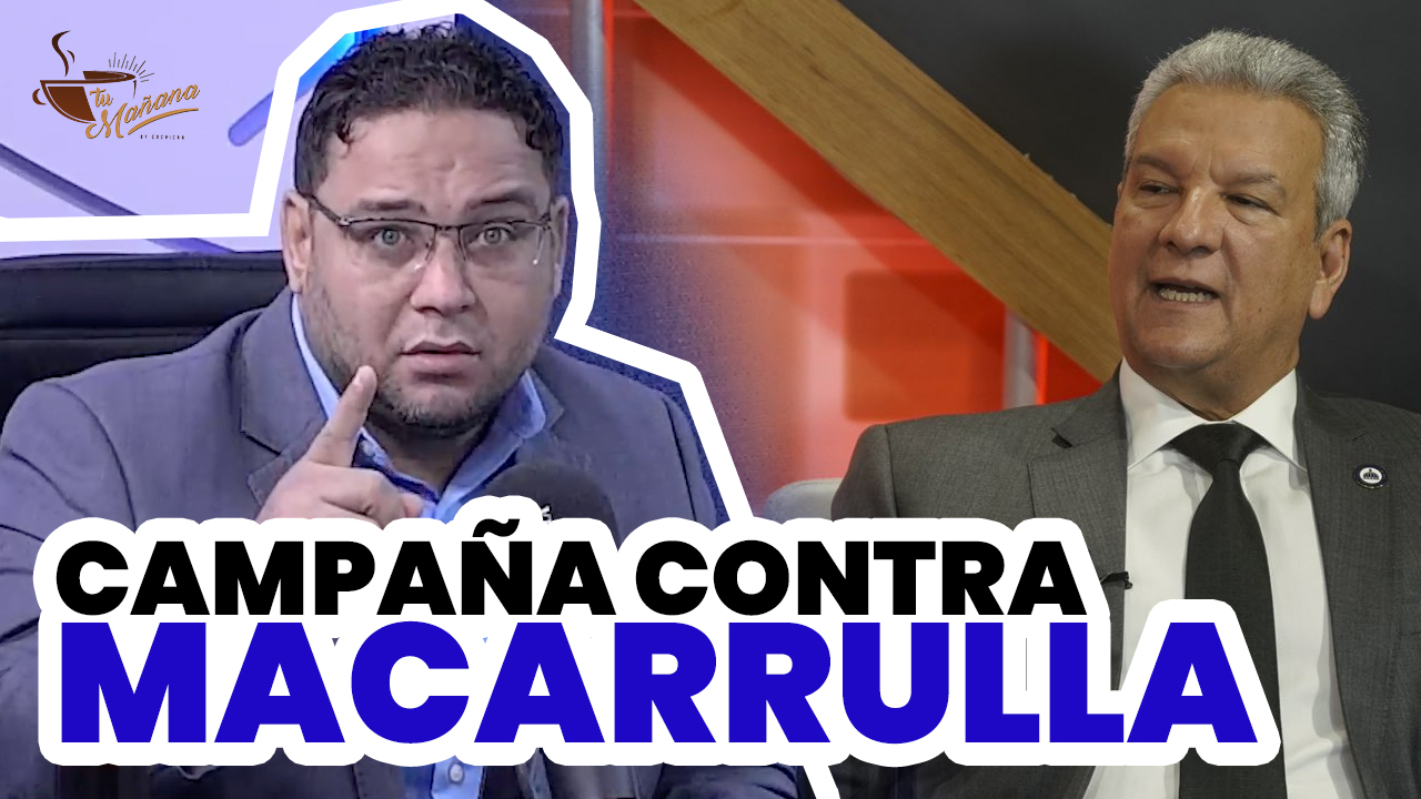 Hay Una Campaña De Descrédito Contra Macarrulla