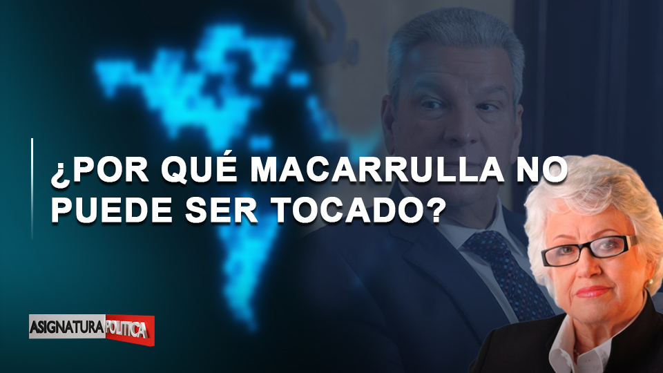 🔴 EN VIVO: ¿Por Qué Macarrulla No Puede Ser Tocado? | Asignatura Política