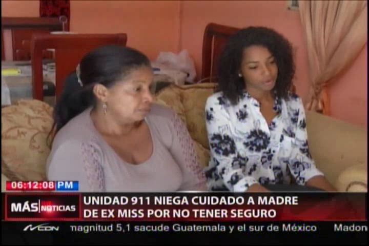 Unidad De 911 Niega Cuidado De Madre De Ex-Miss RD Por No Tener Seguro #Video
