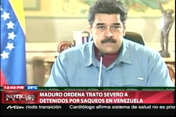 Presidente Maduro Ordeta Trato Severo A Los Detenidos Por Saqueos En Venezuela