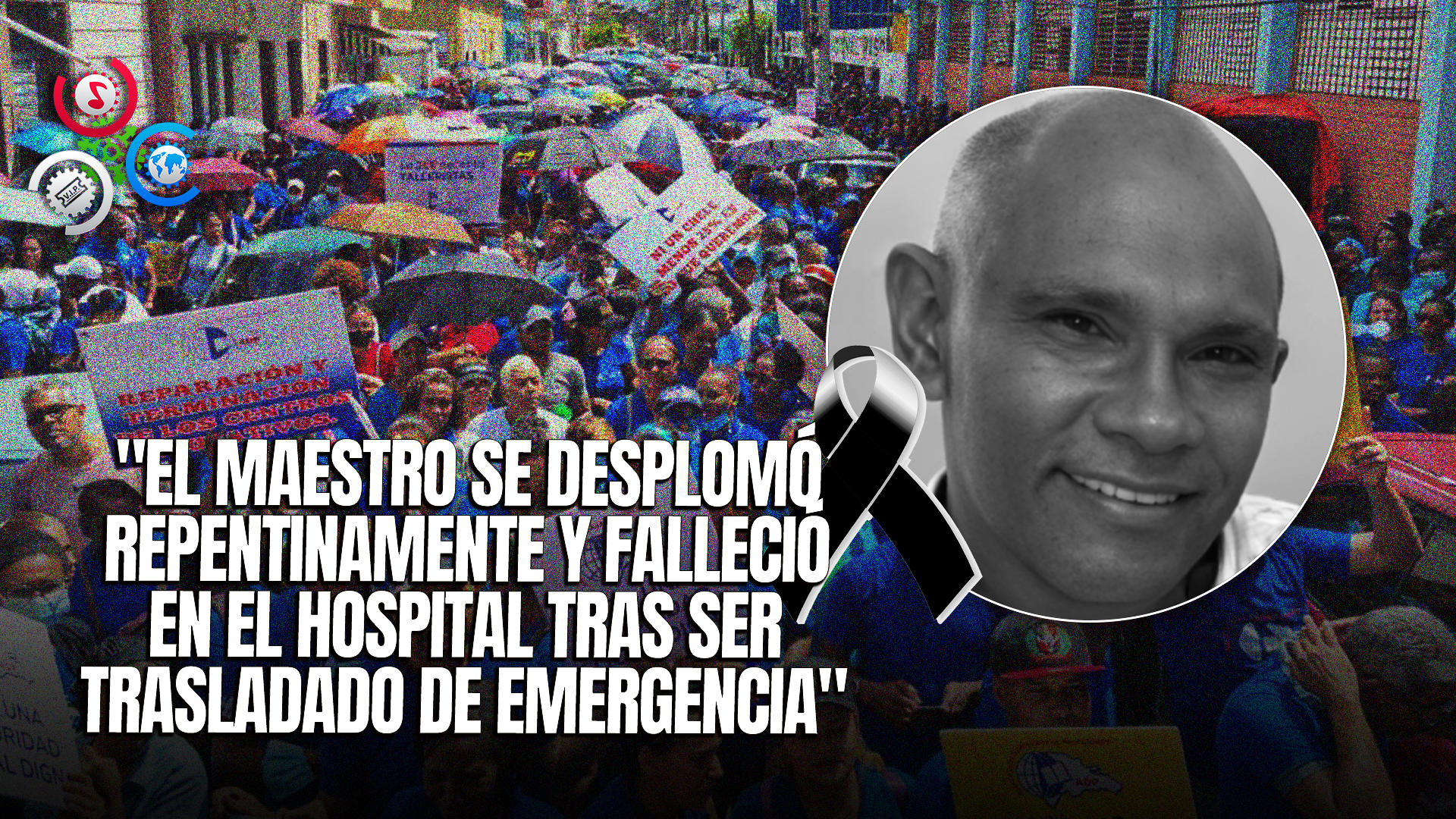 Fallece Maestro Tras Sufrir Un Infarto Durante Protesta De La ADP En San Francisco De Macorís