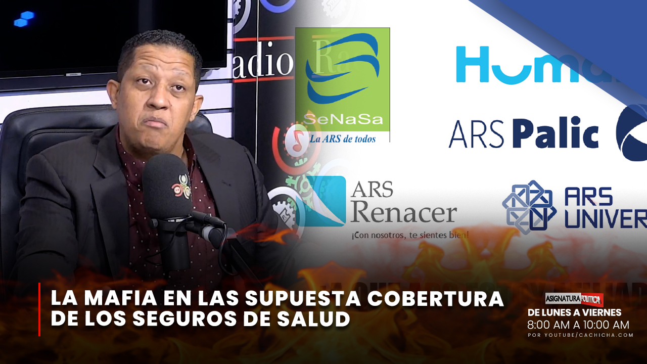 La Mafia En La Supuesta Cobertura De Los Seguros De Salud | Asignatura Política