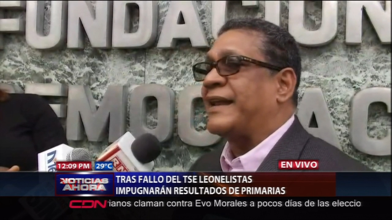 Tras El Fallo Del TSE Leonelistas Impugnarán Resultados De Las Primarias