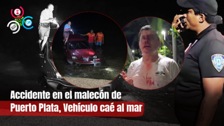 Tres Hombres Resultan Heridos Al Caer Vehículo En Malecón De Puerto Plata