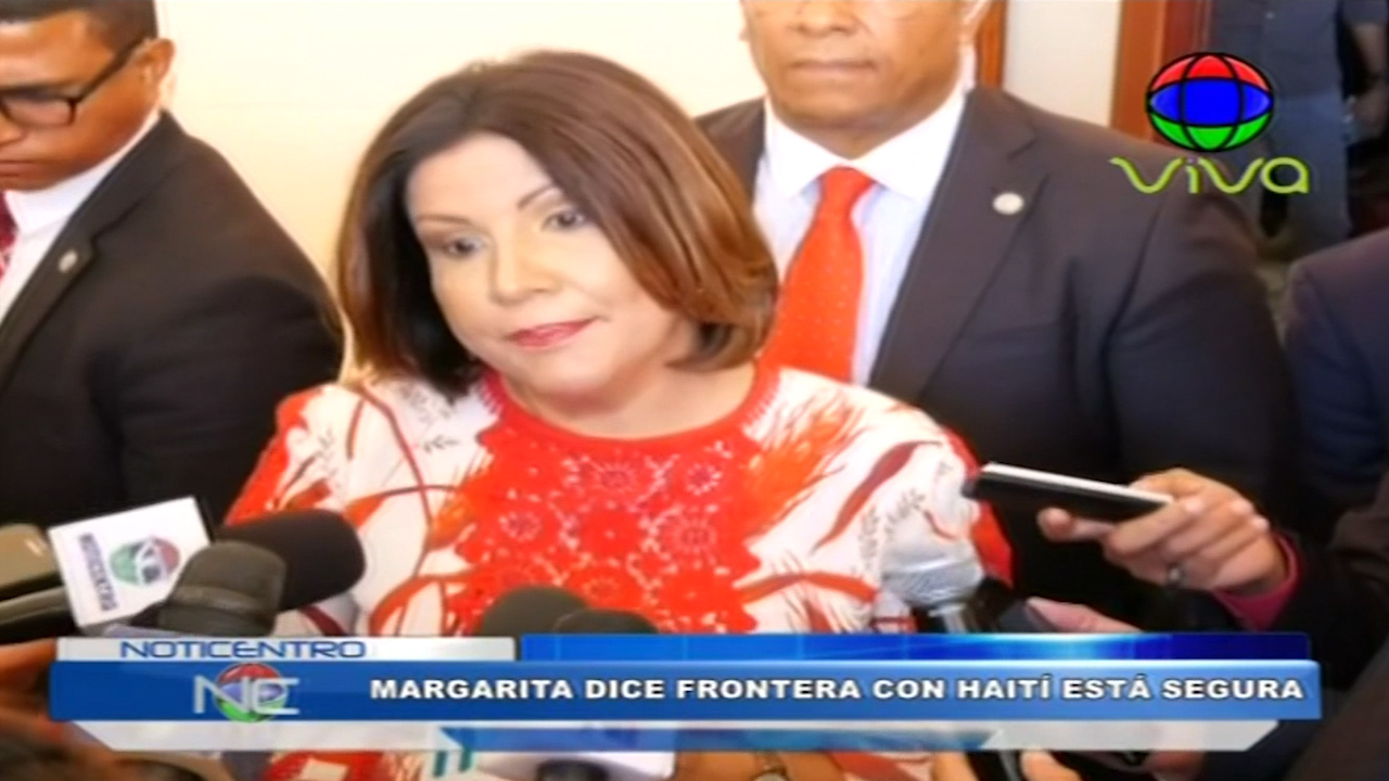 Vice Presidenta Margarita Cedeño Dice Frontera De Haití Está Segura