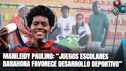 Marileidy Paulino: “Juegos Escolares Barahona Favorece Desarrollo Deportivo”