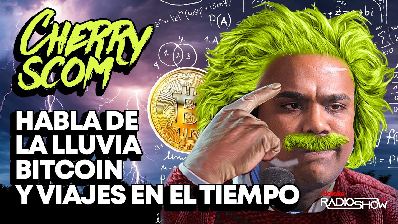 EL CHERRY SCOM HABLA DE LA LLUVIA, BITCOIN & VIAJES EN EL TIEMPO (ACTUALIDADES CON EL CHERRY)
