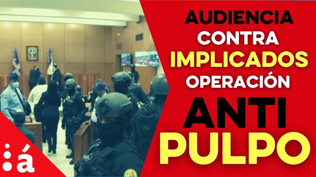 Conocimiento De Medidas De Coerción Imputados Del Caso Operación AntiPulpo