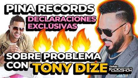 PINA RECORDS LE DICE DE TODO Y SE DESAHOGA CON TONY DIZE (ENTREVISTA EXCLUSIVA)