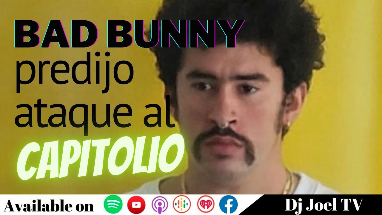 BAD BUNNY PREDIJO ATAQUE AL CAPITOLIO EN SU TEMA “MALDITA POBREZA”