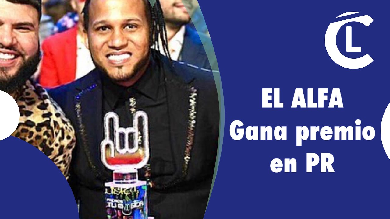 El Alfa “El Jefe” El Artista Más Internacional De RD “GANA ESTATUILLA EN PREMIOS TÚ MUSICA EN PR”
