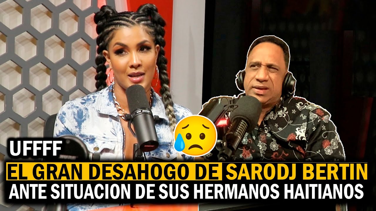 El Gran Desahogo De Sarodj Bertin Ante Situación De Sus Hermanos Haitianos