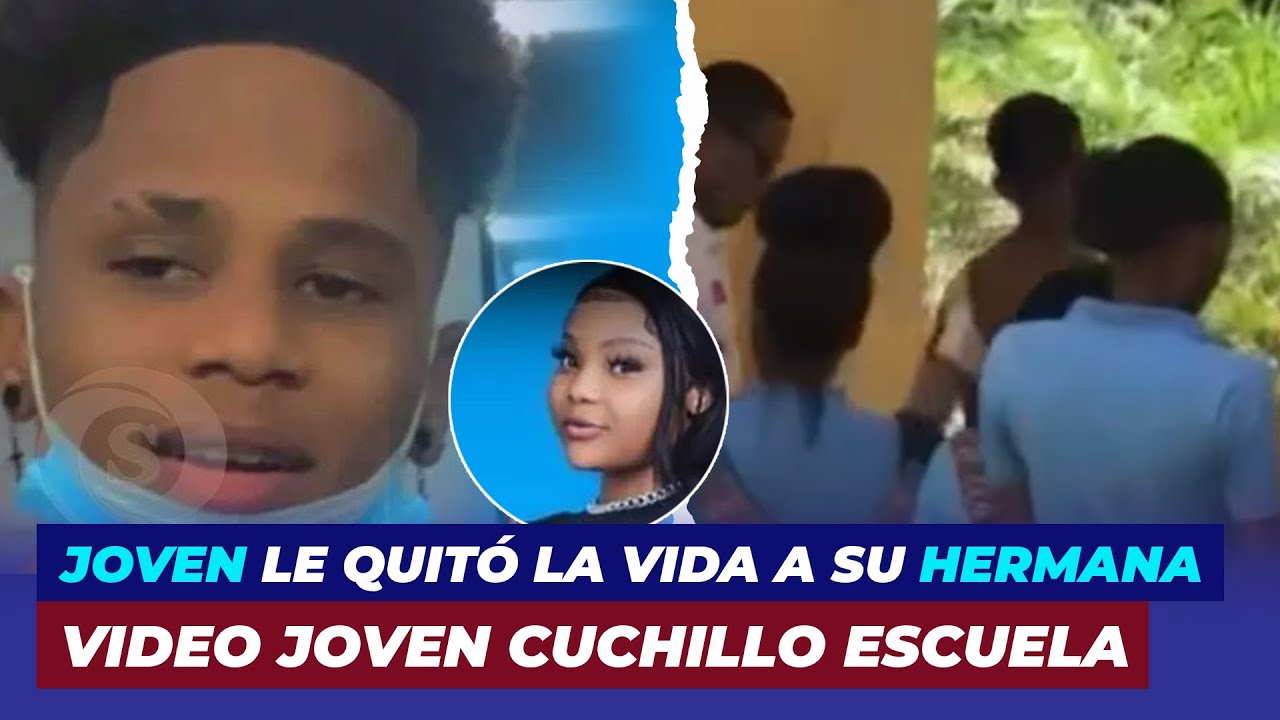 Miren Porque Este Joven Le Quitó La Vida A Su Hermana