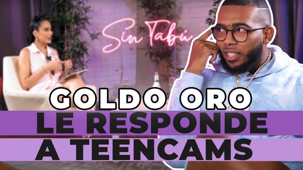 ¡EL GOLDO ORO ROMPE EL SILENCIO SOBRE TEENCAMS! 