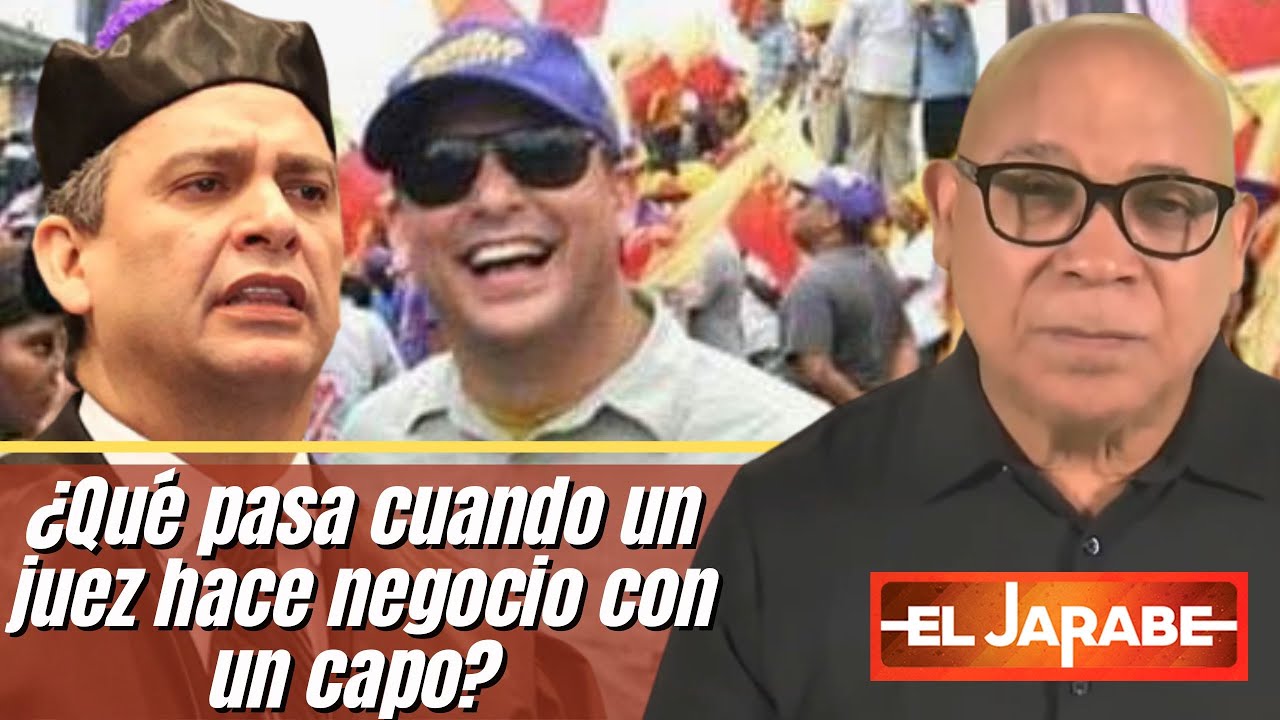 ¿Qué Pasa Cuando Un Juez Hace Negocio Con Un Capo? | El Jarabe