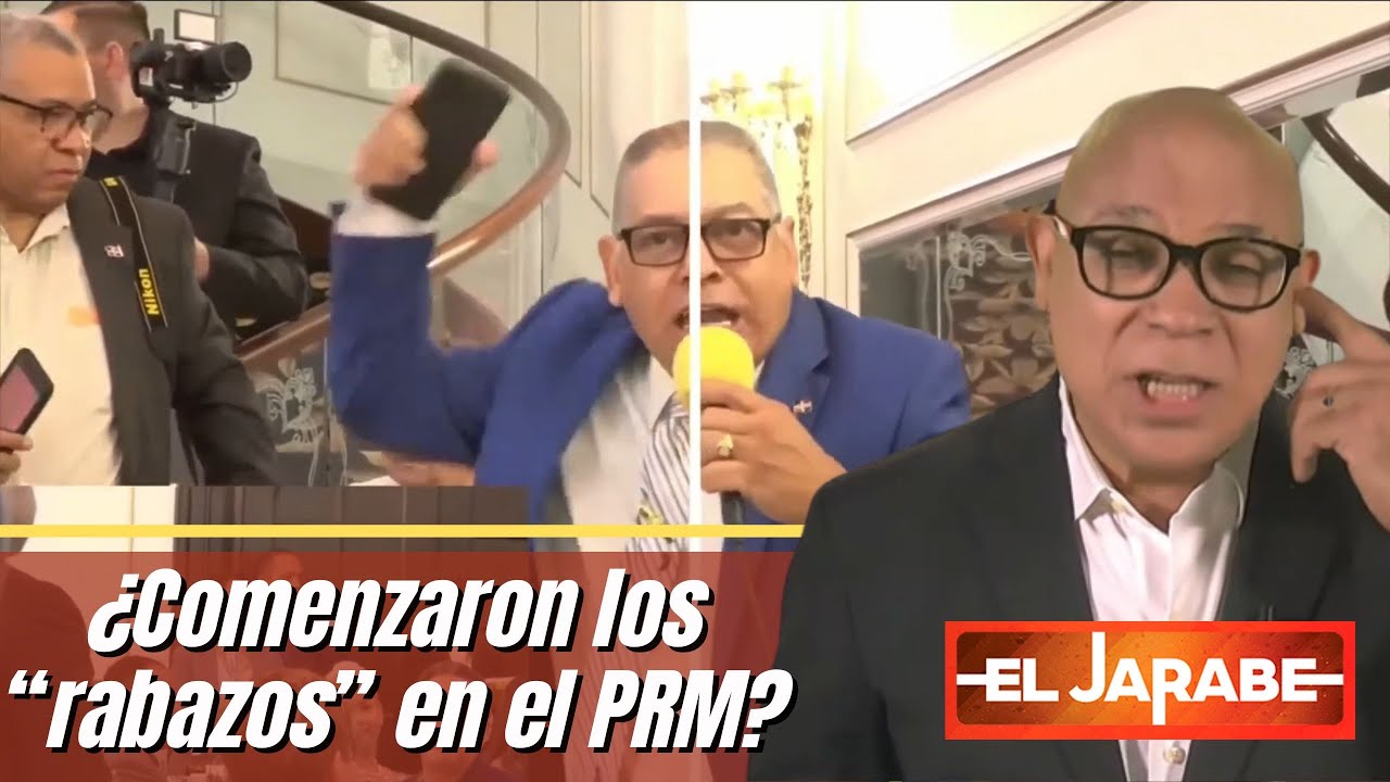 ¿Comenzaron Los “RABAZOS” En El PRM? | El Jarabe