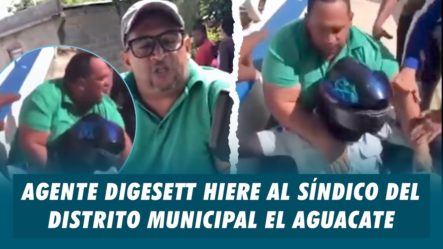 Agente Digesett Hiere Al Síndico Del Distrito Municipal El Aguacate