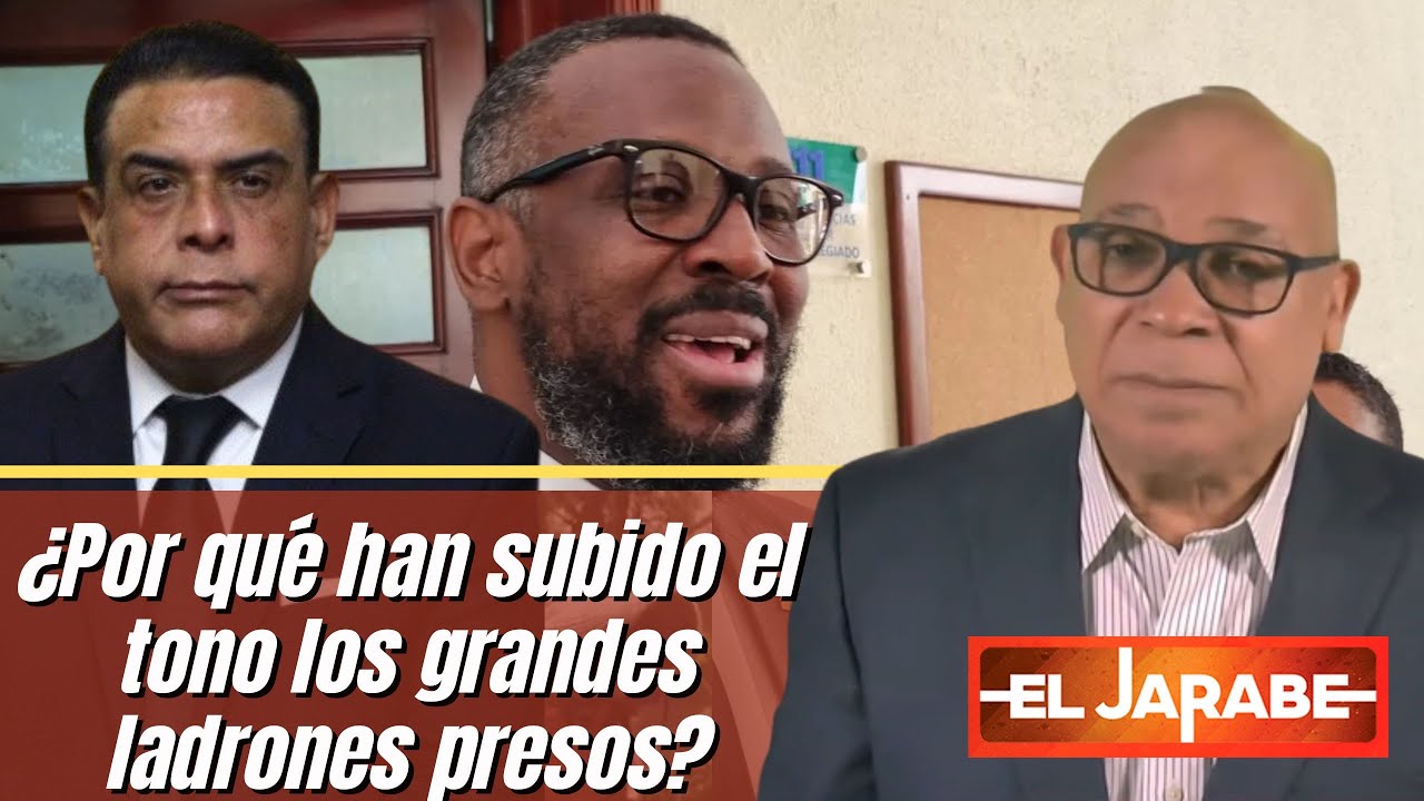 ¿Por Qué Han Subido El Tono Los Grandes Ladrones Presos? | El Jarabe