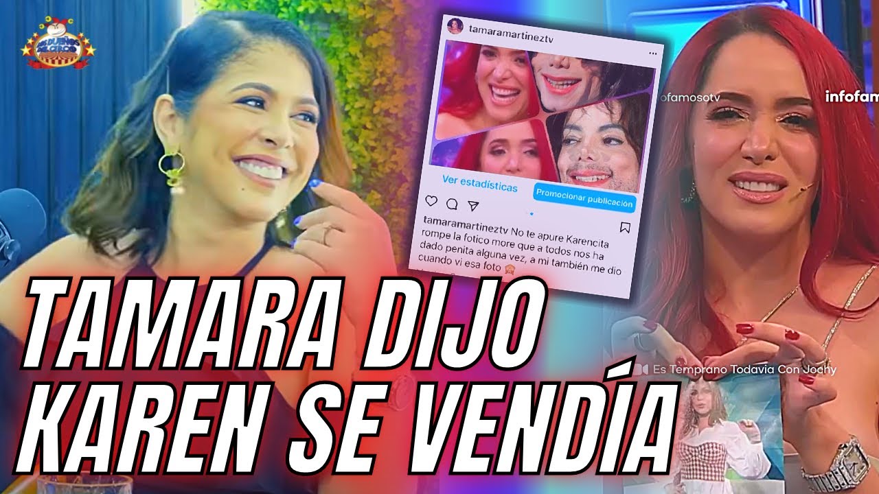 Karen Dice Que Siente PENA Por Tamara Y Tamara Le Dice Michael Jackson