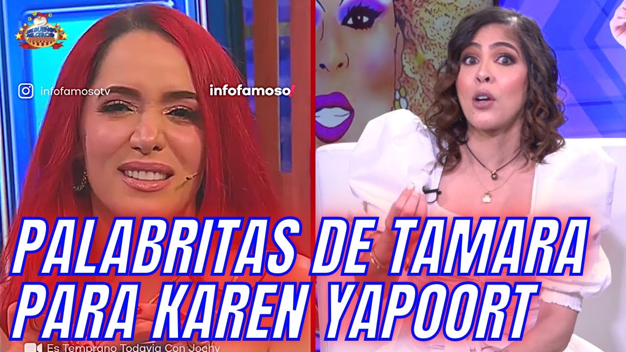 Tamara Responde A Karen Yapoort Por Decir QUE LE TIENE PENITA | Aclara NO Dijo Que Se Vendía