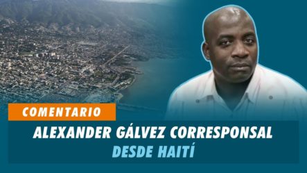 Alexander Gálvez, Corresponsal Desde Haití | Matinal