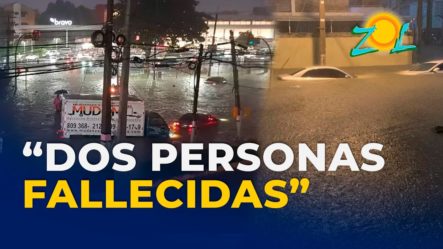 Detalles Sobre Las Inundaciones En El Gran Santo Domingo | Dos Personas Fallecidas 