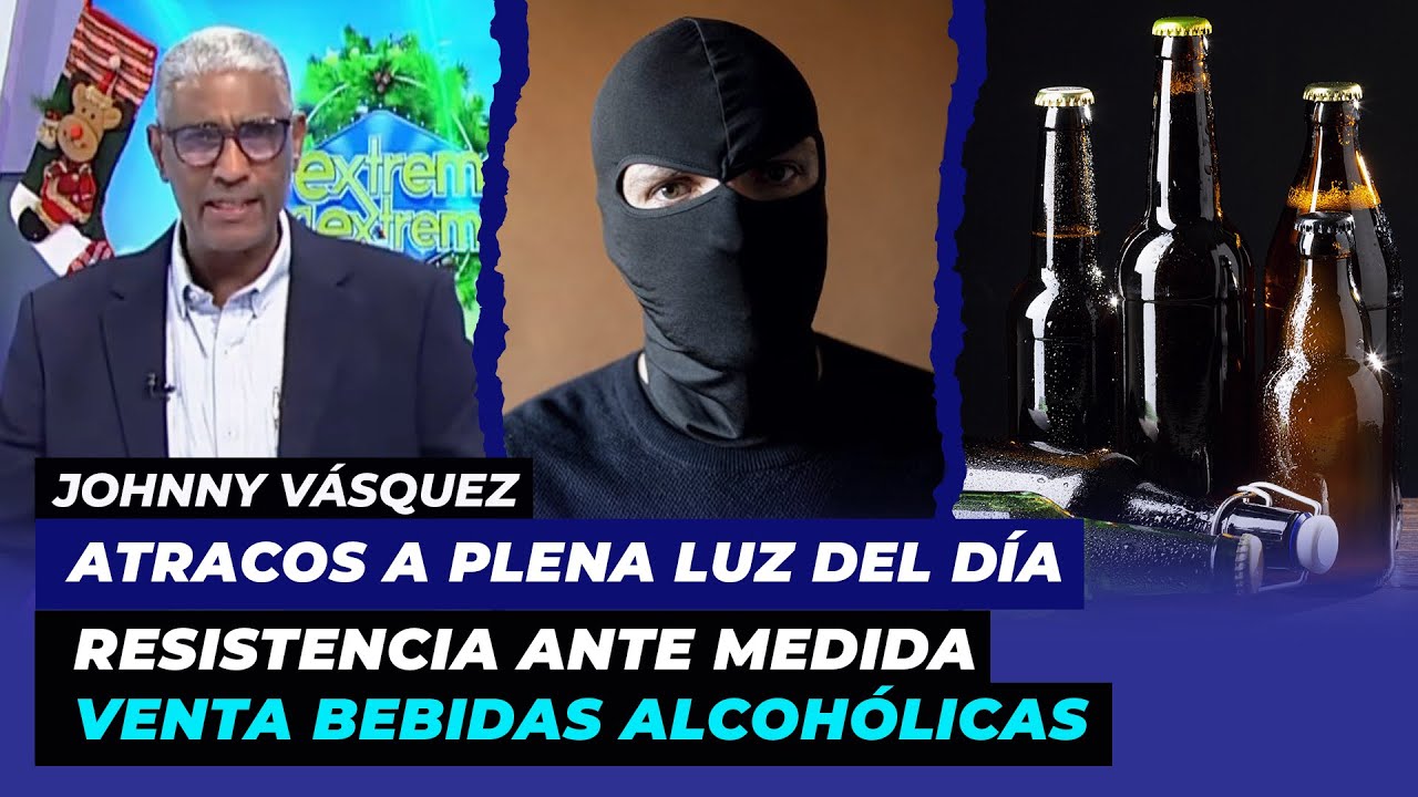 Atracos Son Ejecutados A Plena Luz Del Día | Resistencia Ante Medida Que Limita Ventas Bebidas
