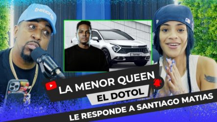 La Menor Queen Le Responde Fuerte A Santiago Matías ‘Alofoke’ | El Dotol Nastra