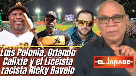 Luis Polonia, Orlando Calixte Y El Liceísta Racista Ricky Ravelo | El Jarabe 