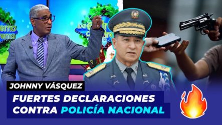 Johnny Vásquez Fuertes Declaraciones Contra Policía Nacional