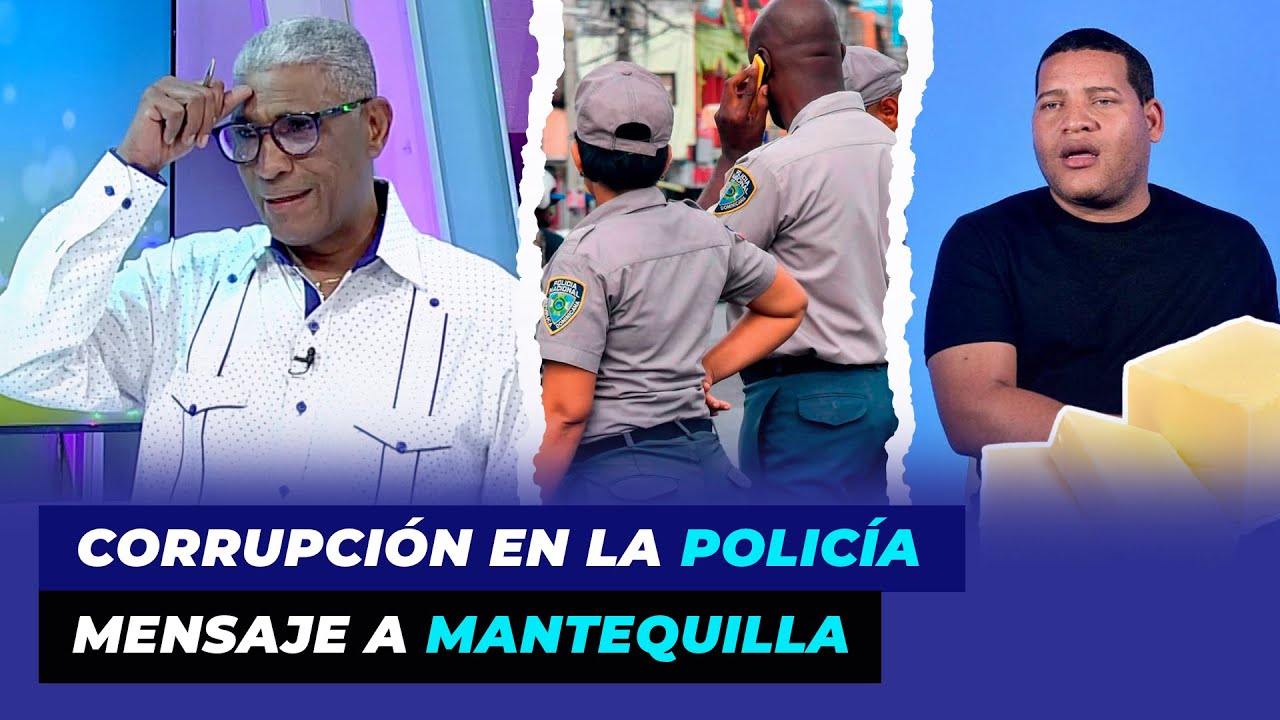 Detalles Sobre Corrupción En La Policía | Johnny Vásquez Manda Mensaje A Mantequilla