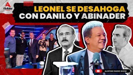 Leonel Fernández Se Desahoga Con Danilo Medina Y Abinader
