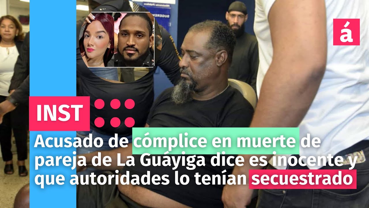 Acusado De Cómplice En Muerte De Pareja De La Guáyiga Dice Es Inocente Y Que Lo Tenían Secuestrado