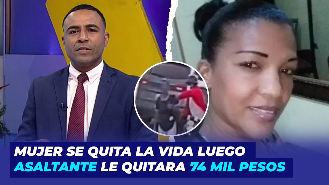 Mujer Se Quita La Vida Luego De Que Asaltante Le Quitara 74 Mil Pesos