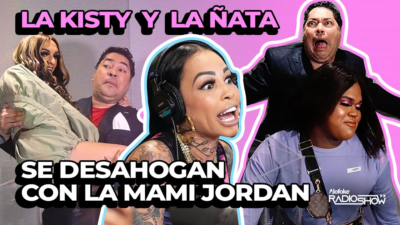 ¡EXCLUSIVA! LA ÑATA & LA KISTY SE DESAHOGAN CON LA MAMI JORDAN POR SU TIRADERA CON ALEXANDRA MVP