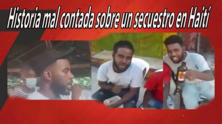 Marino Zapete Dice Que Es Una Historia Mal Contada Lo Del Secuestro De Los Hermanos En Haití