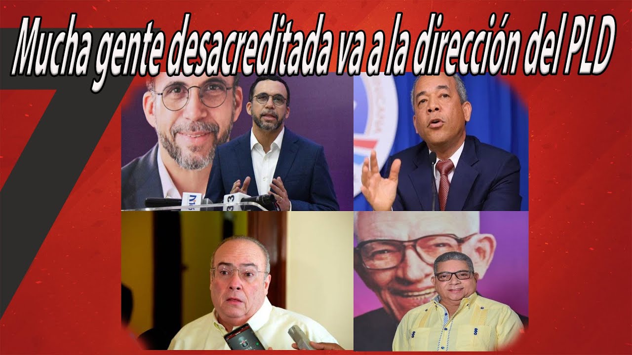 Mucha Gente Desacreditada Va A La Dirección Del PLD