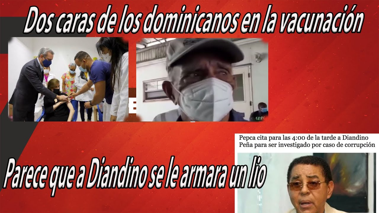Dos Caras De Los Dominicanos En La Vacunación | Parece Que A Diandino Se Le Armará Un Lío