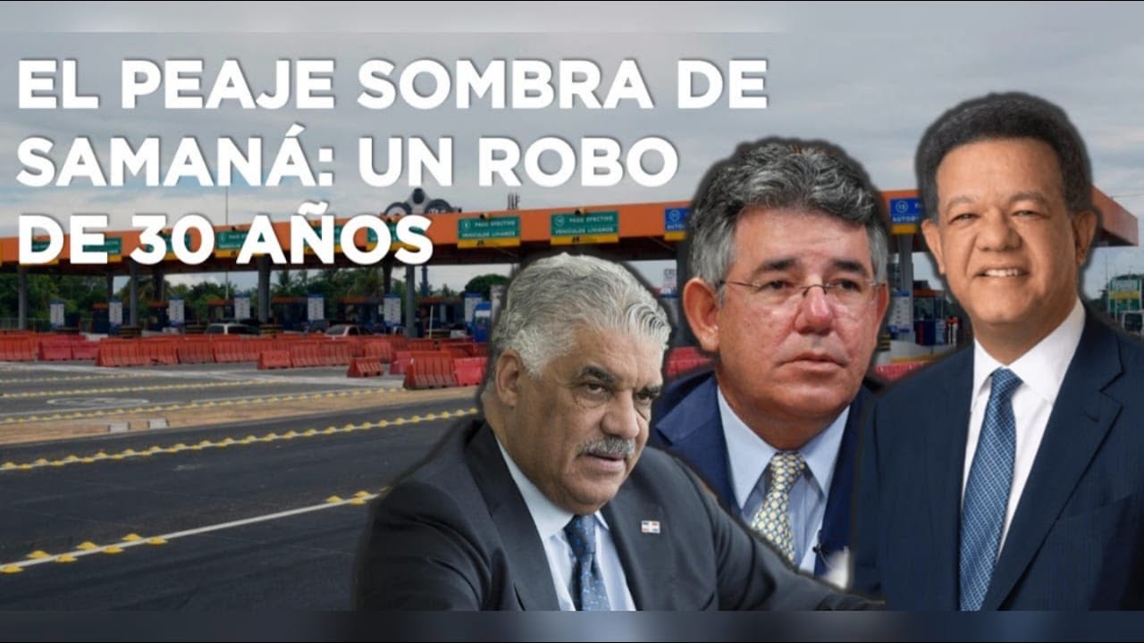 UN ROBO DE 30 AÑOS: EL PEAJE SOMBRA DE SAMANÁ
