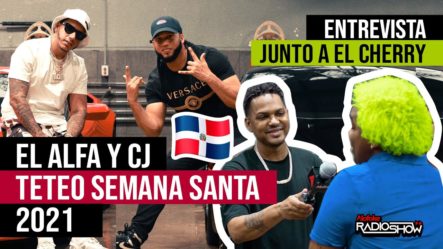 EL ALFA & CJ – TETEO SEMANA SANTA 2021 (ENTREVISTA EXCLUSIVA JUNTO A EL CHERRY SCOM)
