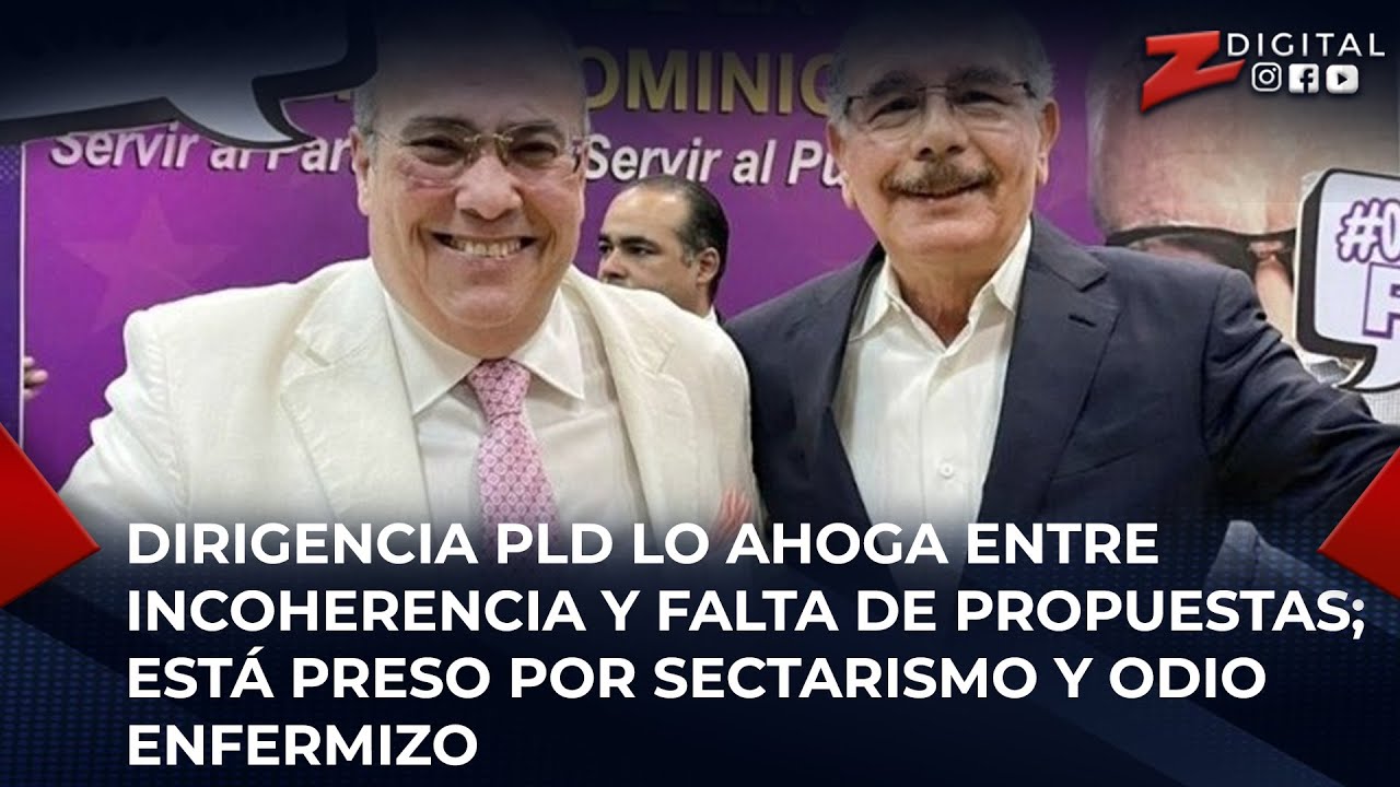 Dirigencia PLD Lo Ahoga Entre Incoherencia Y Falta De Propuestas; Está Preso Por Sectarismo Y Odio