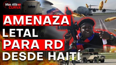 Una Amenaza Letal Se Estaría Preparando Desde Haití Para RD | Peligro Inminente