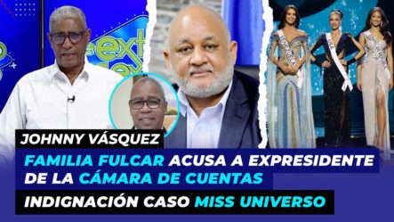 Familia Fulcar Acusa A Expresidente Cámara De Cuentas De Difamación | Indignación Caso Miss Universo