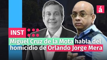 Miguel Cruz De La Mota Habla Del Homicidio De Orlando Jorge Mera