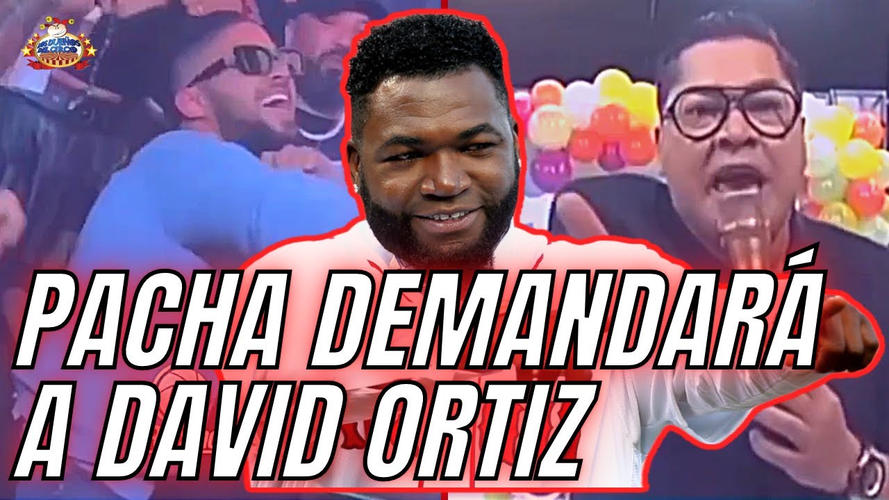 David Ortiz Llama LAMBÓN Al Pacha, Por Fernando Tatis Jr. Pacha Demandará