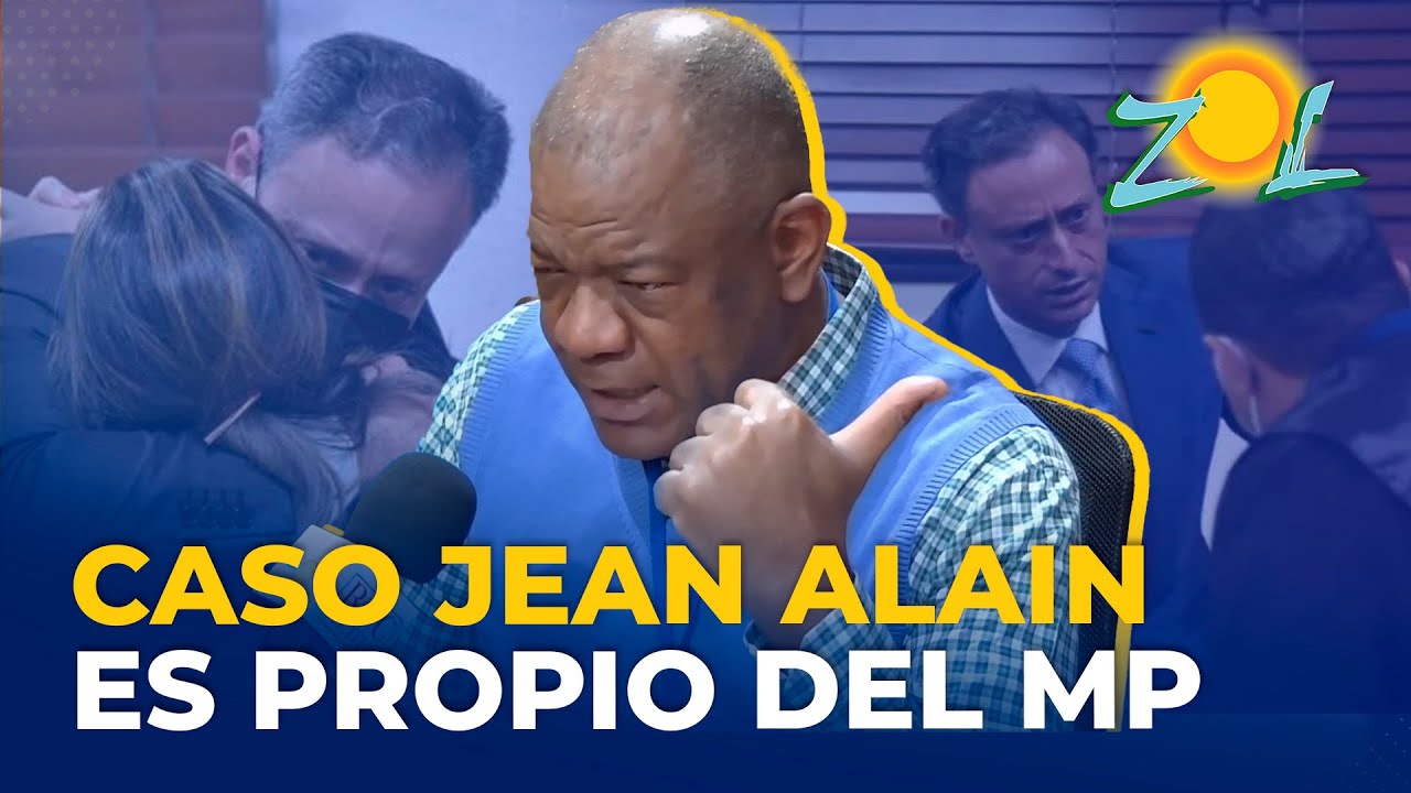 “Creo Que La Forma En La Que Se Ha Manejado El Caso Jean Alain Es Desproporcional”