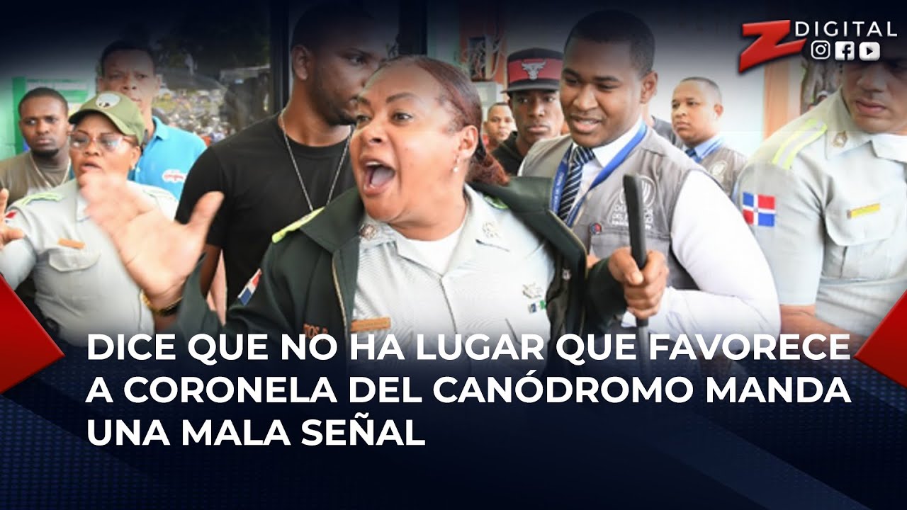 Dice Que No Ha Lugar Que Favorece A Coronela Del Canódromo, Manda Una Mala Señal