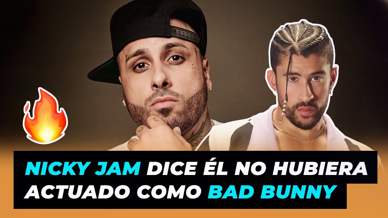 Nicky Jam Dice Que él No Hubiera Actuado Como Bad Bunny | Le Doy Un Millón De Dólares A Ella